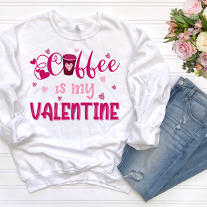 Coffee is my Valentine DTF Print