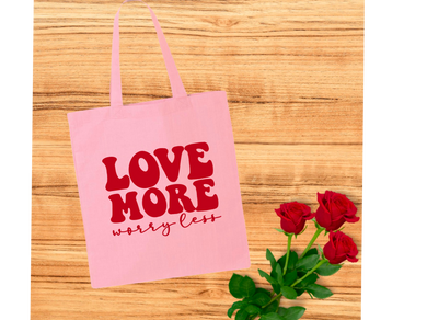 Love More, Worry Less Tote