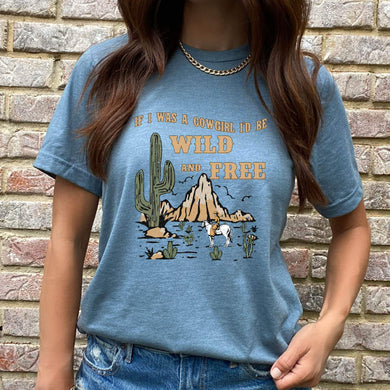If I Were A Cowgirl, I'd Be Wild and Free DTF Print
