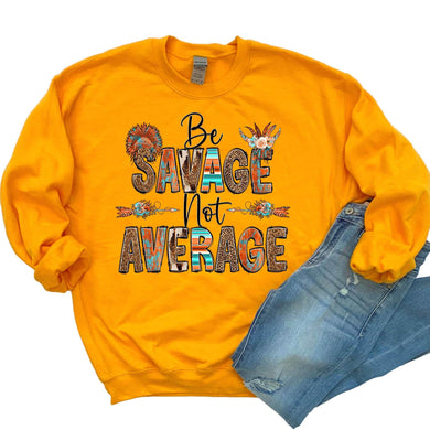 Be Savage, Not Average  DTF Print